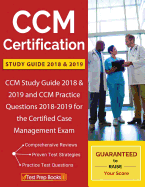 CCM Certification Study Guide 2018 & 2019: CCM Study Guide 2018 & 2019 and CCM Practice Questions 2018-2019 for the Certified Case Management Exam