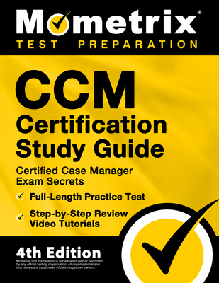 CCM Certification Study Guide - Certified Case Manager Exam Secrets, Full-Length Practice Test, Step-by-Step Review Video Tutorials: [4th Edition] - Mometrix (Editor)