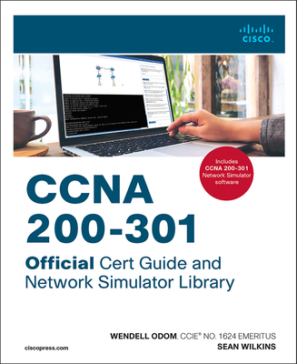 CCNA 200-301 Official Cert Guide and Network Simulator Library - Odom, Wendell, and Wilkins, Sean