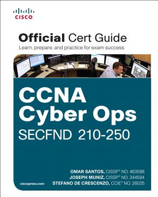 CCNA Cyber Ops SECFND #210-250 Official Cert Guide - Santos, Omar, and Muniz, Joseph, and De Crescenzo, Stefano