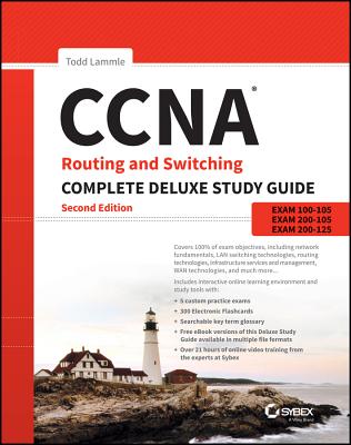 CCNA Routing and Switching Complete Deluxe Study Guide: Exam 100-105, Exam 200-105, Exam 200-125 - Lammle, Todd