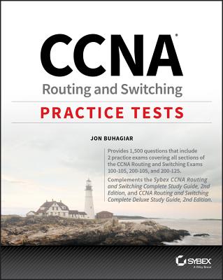 CCNA Routing and Switching Practice Tests: Exam 100-105, Exam 200-105, and Exam 200-125 - Buhagiar, Jon