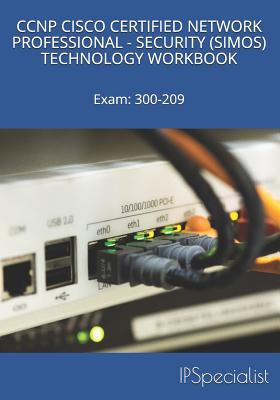 CCNP Cisco Certified Network Professional Security (Simos) Technology Workbook: Exam: 300-209 - Specialist, Ip