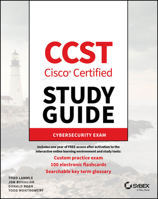 CCST Cisco Certified Support Technician Study Guide: Cybersecurity Exam - Lammle, Todd, and Buhagiar, Jon, and Robb, Donald