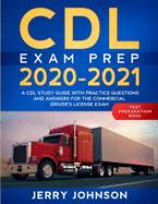 CDL Exam Prep 2020-2021: A CDL Study Guide with Practice Questions and Answers for the Commercial Driver's License Exam (Test Preparation Book)