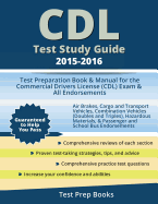 CDL Test Study Guide 2015-2016: Test Preparation Book & Manual for the Commercial Drivers License (CDL) Exam & All Endorsements: Air Brakes, Cargo and Transport Vehicles, Combination Vehicles (Doubles and Triples), Hazardous Materials, & Passenger and Sch