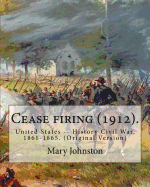 Cease firing (1912). By: Mary Johnston, Illustrated By: N. C. Wyeth (October 22, 1882 - October 19, 1945).: United States -- History Civil War, 1861-1865. (Original Version)