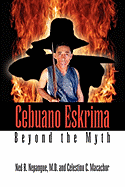 Cebuano Eskrima: Beyond the Myth