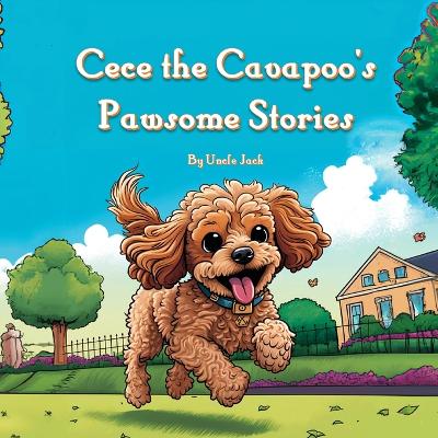 Cece the Cavapoo's Pawsome Stories - Jack, Uncle