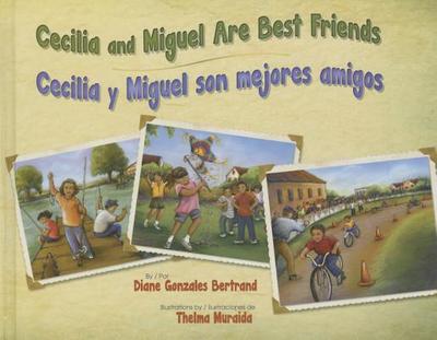 Cecilia and Miguel Are Best Friends / Cecilia Y Miguel Son Mejores Amigos - Bertrand, Diane Gonzales, and Ventura, Gabriela Baeza (Translated by)