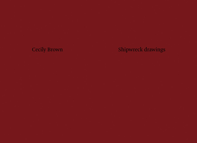 Cecily Brown: Shipwreck Drawings - Sharp, Jasper