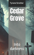 Cedar Grove: Into darkness