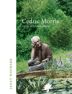 Cedric Morris: A Life in Art and Plants
