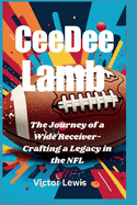 CeeDee Lamb: The Journey of a Wide Receiver-Crafting a Legacy in the NFL