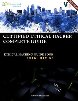 CEH v10: EC-Council Certified Ethical Hacker Complete Training Guide with Practice Questions & Labs: Exam: 312-50 - Specialist, Ip