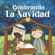 Celebrando La Navidad: Libros En Espaol Para Nios. Un Mensaje De Amor Y Fe