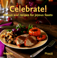 Celebrate!: Menus and Recipes for Joyous Feasts