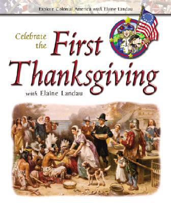 Celebrate the First Thanksgiving with Elaine Landau by Elaine Landau ...