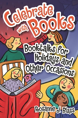 Celebrate with Books: Booktalks for Holidays and Other Occasions - Blass, Rosanne