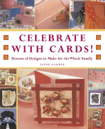 Celebrate with Cards!: Dozens of Designs to Make for the Whole Family - Garner, Lynne