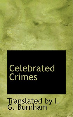 Celebrated Crimes - By I G Burnham, Translated