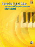 Celebrated Lyrical Solos, Bk 5: 7 Solos in Romantic Styles for Intermediate to Late Intermediate Pianists