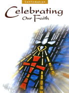 Celebrating Our Faith: Confirmation