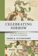 Celebrating Sorrow: Medieval Tributes to the Tale of Sagoromo