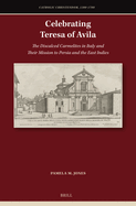 Celebrating Teresa of Avila: The Discalced Carmelites in Italy and Their Mission to Persia and the East Indies