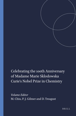 Celebrating the 100th Anniversary of Madame Marie Sklodowska Curie's Nobel Prize in Chemistry - Chiu, M -H, and Gilmer, Penny J, and Treagust, D F