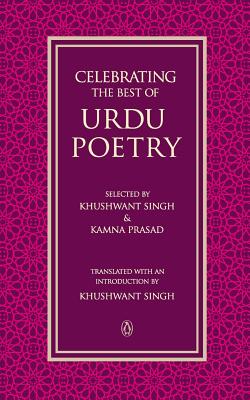 Celebrating the Best of Urdu Poetry - Singh, Khushwant