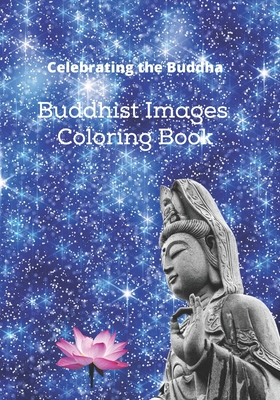 Celebrating the Buddha: Buddhist Images Coloring Book with an Easy Shading Technique! - Hunter, Kim W, and Kim, Teacher