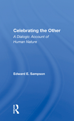 Celebrating the Other: A Dialogic Account of Human Nature - Sampson, Edward E.
