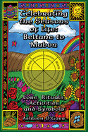 Celebrating the Seasons of Life: Beltane to Mabon: Lore, Rituals, Activities and Symbols