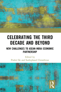 Celebrating the Third Decade and Beyond: New Challenges to ASEAN-India Economic Partnership