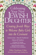Celebrating Your New Jewish Daughter: Creating Jewish Ways to Welcome Baby Girls Into the Covenant