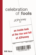 Celebration of Fools: An Inside Look at the Rise and Fall of JC Penney