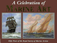 Celebration of Marine Art: Fifty Years of the Royal Society of Marine Artists