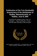 Celebration of the Two Hundredth Anniversary of the Settlement of Hadley, Massachusetts, at Hadley, June 8, 1859; Including the Address