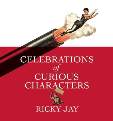 Celebrations of Curious Characters - Jay, Ricky, and Mamet, David, Professor (Introduction by)