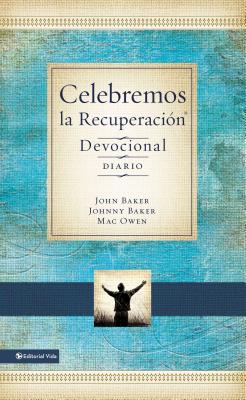 Celebremos La Recuperacion - Devocional Diario: 366 Devocionales - Baker, Johnny, (pa, and Owen, Mac