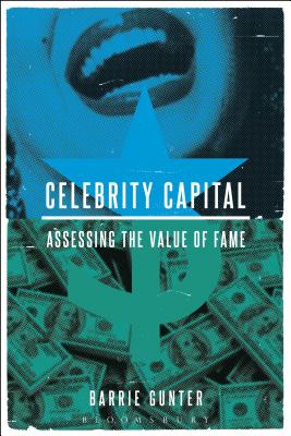 Celebrity Capital: Assessing the Value of Fame - Gunter, Barrie