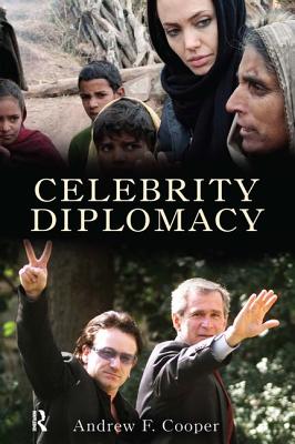 Celebrity Diplomacy - Cooper, Andrew F, and Frechette, Louise