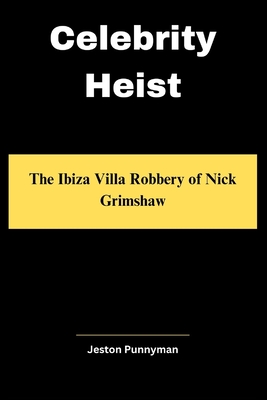 Celebrity Heist: The Ibiza Villa Robbery of Nick Grimshaw - Punnyman, Jeston