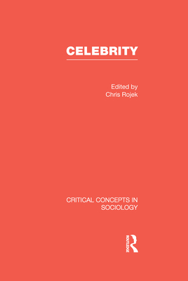 Celebrity - Rojek, Chris, Professor (Editor)