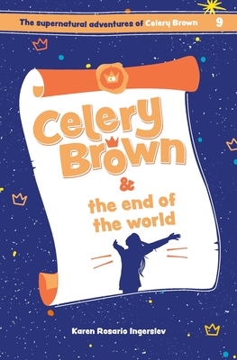 Celery Brown and the end of the world - Ingerslev, Karen Rosario