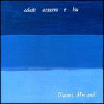 Celeste Azzurro E Blue - Gianni Morandi