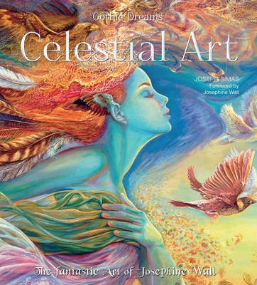 Celestial Art: The Fantastic Art of Josephine Wall - Wall, Josephine (Foreword by), and Simas, Joseph