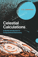Celestial Calculations: A Gentle Introduction to Computational Astronomy