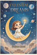 Celestial Dreams: (Black and white version) Fairy Tales for children of Growth, Self-Esteem, Myths, and Planets to Grow with Big Dreams